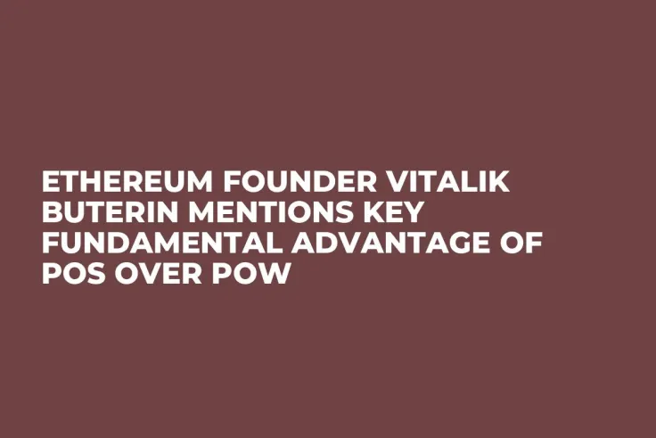 Ethereum Founder Vitalik Buterin Mentions Key Fundamental Advantage of PoS Over PoW