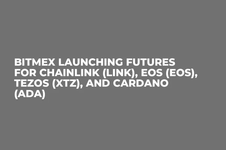 BitMEX Launching Futures for Chainlink (LINK), EOS (EOS), Tezos (XTZ), and Cardano (ADA)