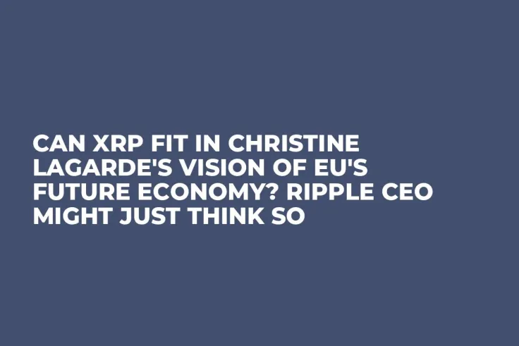 Can XRP Fit in Christine Lagarde's Vision of EU's Future Economy? Ripple CEO Might Just Think So