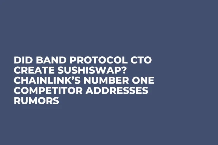 Did Band Protocol CTO Create SushiSwap? Chainlink’s Number One Competitor Addresses Rumors