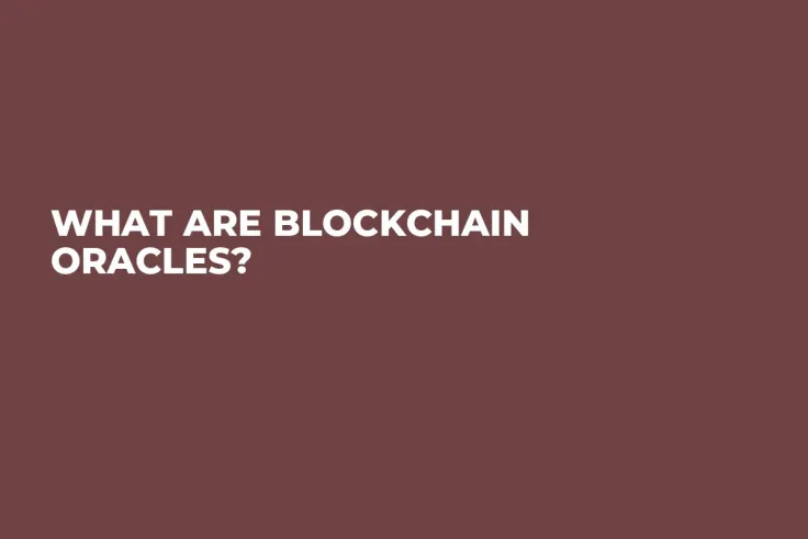 What are Blockchain Oracles?