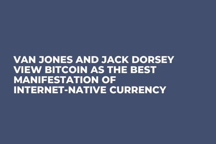 Van Jones and Jack Dorsey View Bitcoin as the Best Manifestation of Internet-Native Currency