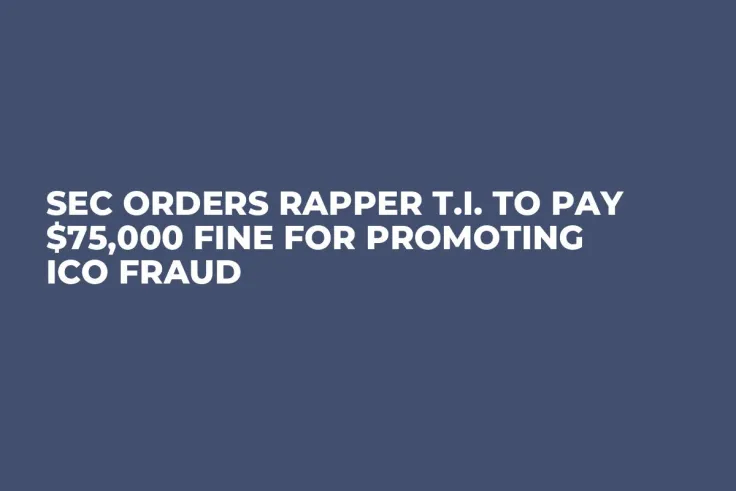 SEC Orders Rapper T.I. to Pay $75,000 Fine for Promoting ICO Fraud