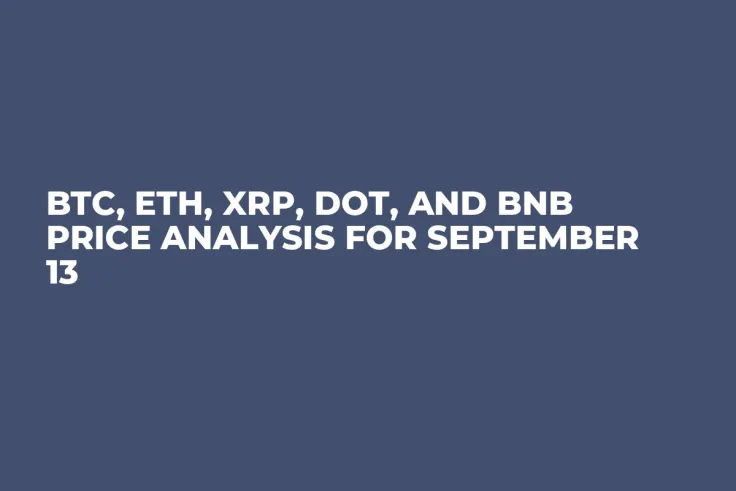 BTC, ETH, XRP, DOT, and BNB Price Analysis for September 13