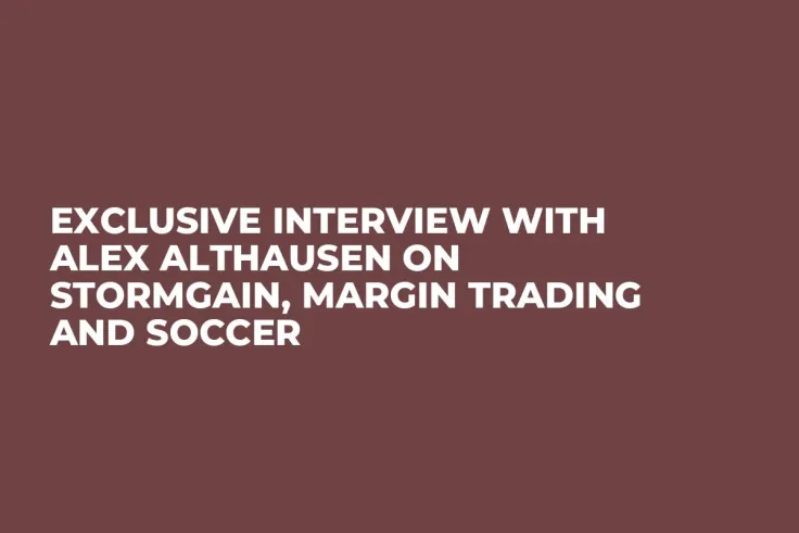 Exclusive Interview with Alex Althausen on StormGain, Margin Trading and Soccer