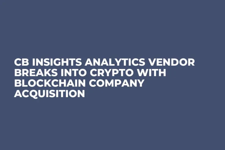 CB Insights Analytics Vendor Breaks Into Crypto With Blockchain Company Acquisition