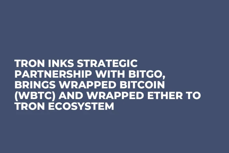Tron Inks Strategic Partnership With BitGo, Brings Wrapped Bitcoin (wBTC) and Wrapped Ether to Tron Ecosystem