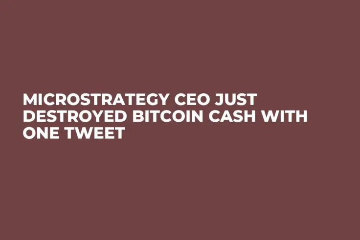 MicroStrategy CEO Just Destroyed Bitcoin Cash with One Tweet