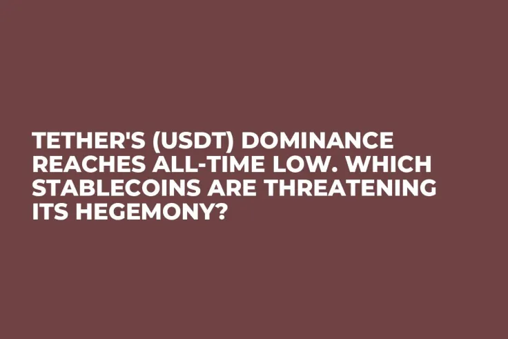 Tether's (USDT) Dominance Reaches All-Time Low. Which Stablecoins Are Threatening Its Hegemony?