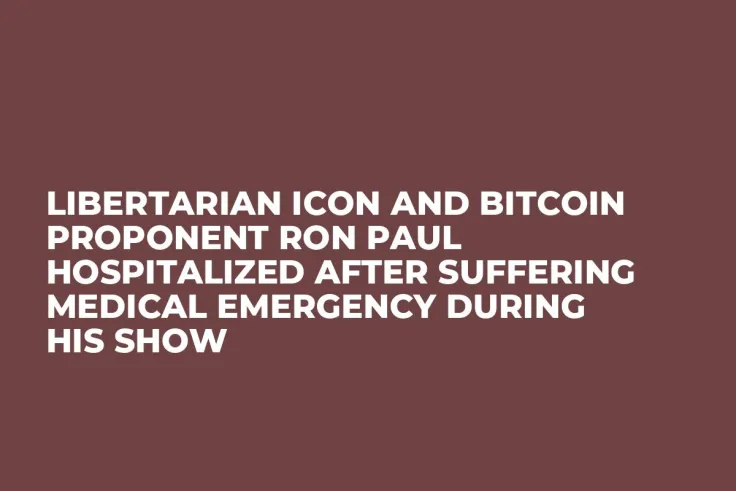 Libertarian Icon and Bitcoin Proponent Ron Paul Hospitalized After Suffering Medical Emergency During His Show