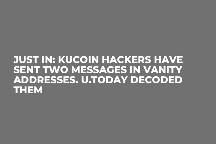 JUST IN: KuCoin Hackers Have Sent Two Messages in Vanity Addresses. U.Today Decoded Them