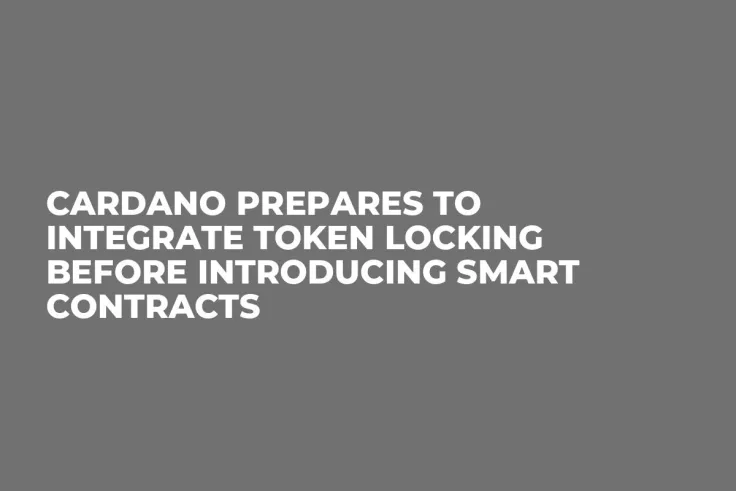 Cardano Prepares to Integrate Token Locking Before Introducing Smart Contracts