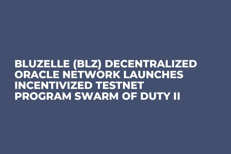 Bluzelle (BLZ) Decentralized Oracle Network Launches Incentivized Testnet Program Swarm of Duty II