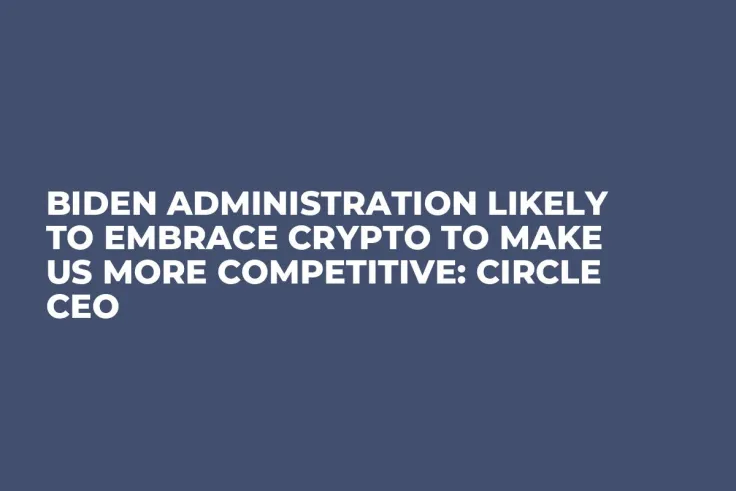 Biden Administration Likely to Embrace Crypto to Make US More Competitive: Circle CEO