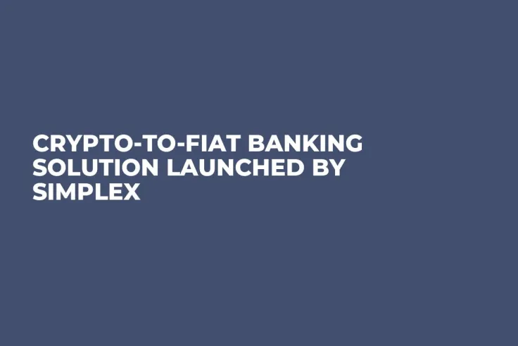 Crypto-to-Fiat Banking Solution Launched by Simplex