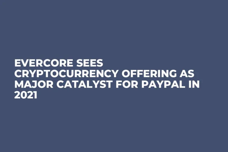 Evercore Sees Cryptocurrency Offering as Major Catalyst for PayPal in 2021