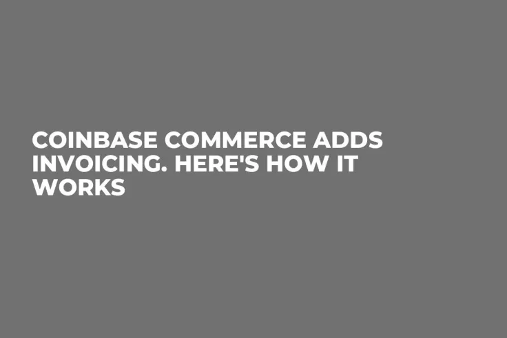 Coinbase Commerce Adds Invoicing. Here's How It Works 