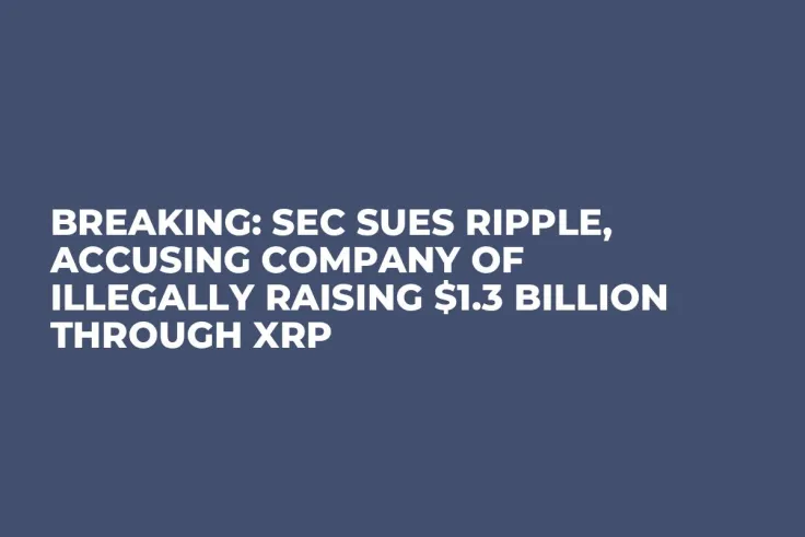 BREAKING: SEC Sues Ripple, Accusing Company of Illegally Raising $1.3 Billion Through XRP 