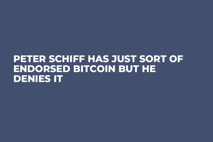 Peter Schiff Has Just Sort of Endorsed Bitcoin But He Denies It