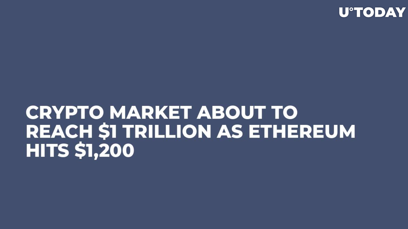 Crypto Market About to Reach $1 Trillion as Ethereum Hits $1,200