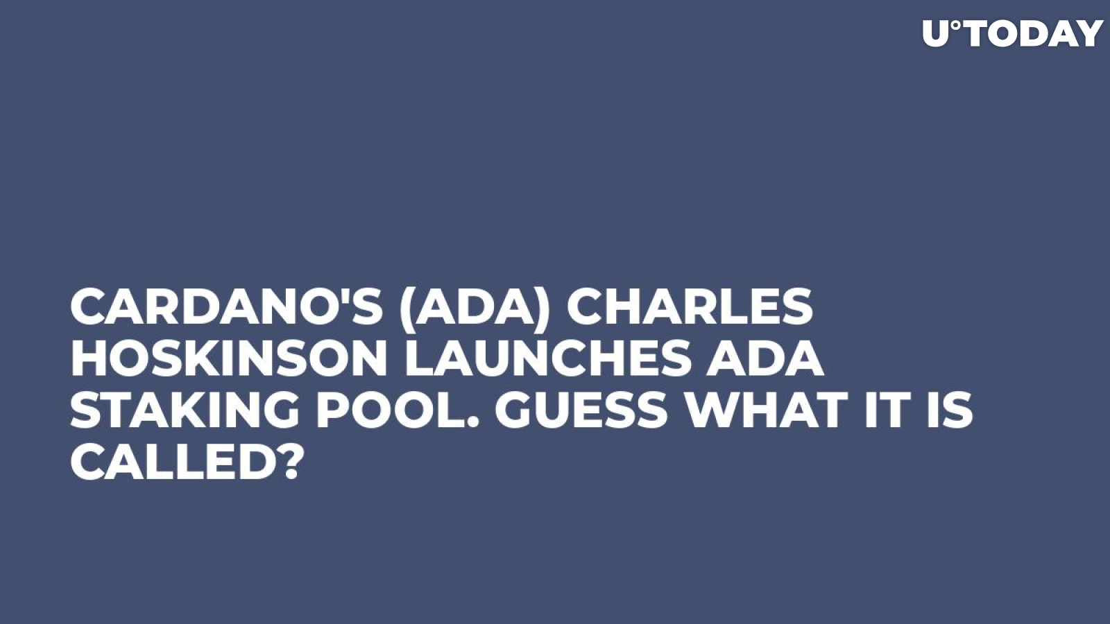 Cardano's (ADA) Charles Hoskinson Launches ADA Staking Pool. Guess What It Is Called?