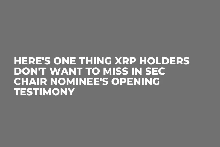 Here's One Thing XRP Holders Don't Want to Miss in SEC Chair Nominee's Opening Testimony