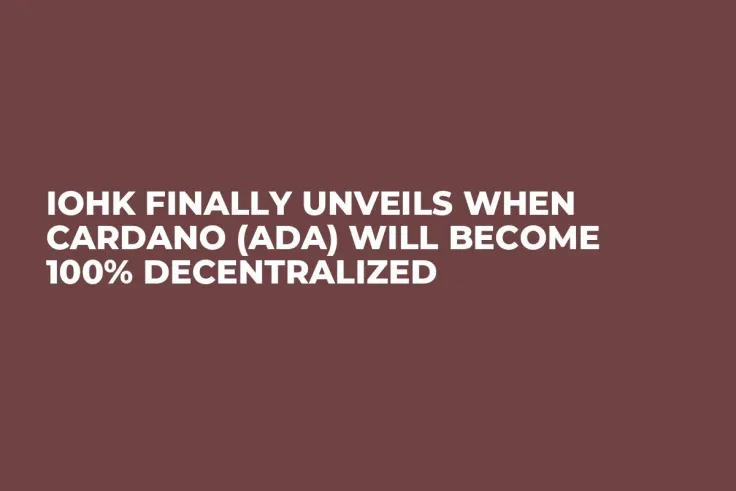 IOHK Finally Unveils When Cardano (ADA) Will Become 100% Decentralized