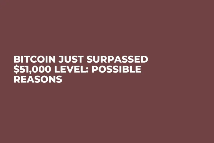 Bitcoin Just Surpassed $51,000 Level: Possible Reasons 