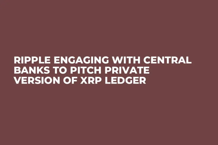 Ripple Engaging with Central Banks to Pitch Private Version of XRP Ledger    