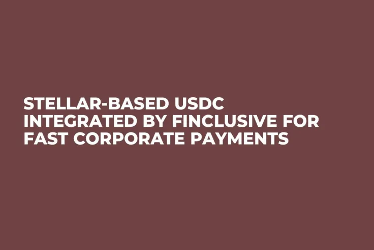 Stellar-Based USDC Integrated by FinClusive for Fast Corporate Payments