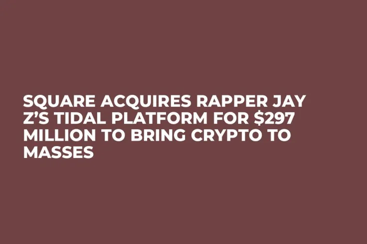 Square Acquires Rapper Jay Z’s Tidal Platform for $297 Million to Bring Crypto to Masses