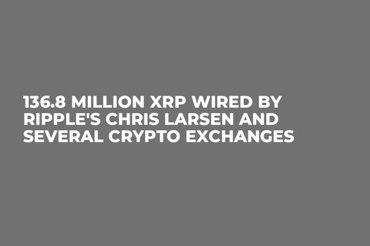136.8 Million XRP Wired By Ripple's Chris Larsen and Several Crypto Exchanges