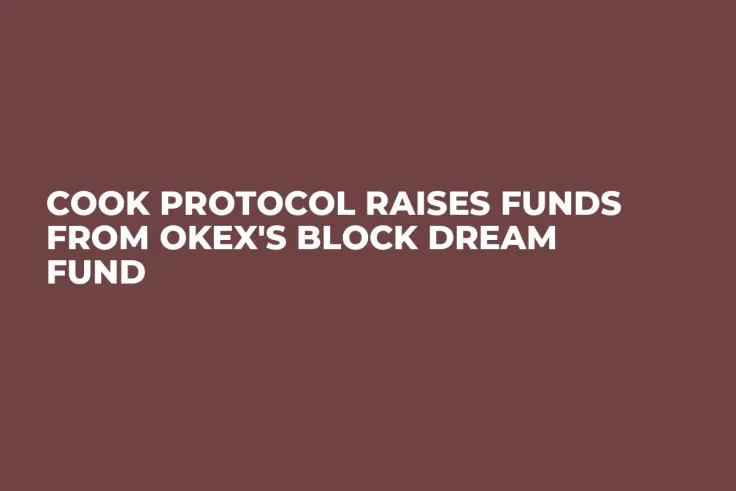 Cook Protocol Raises Funds From OKEx's Block Dream Fund