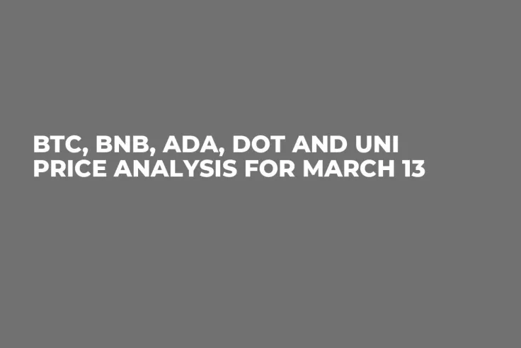 BTC, BNB, ADA, DOT and UNI Price Analysis for March 13