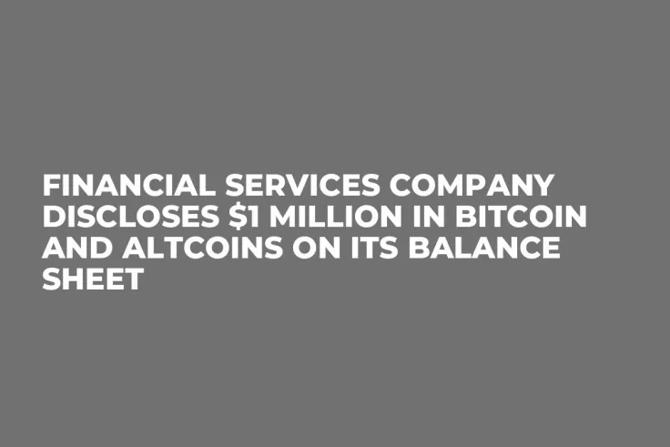 Financial Services Company Discloses $1 Million in Bitcoin and Altcoins on Its Balance Sheet