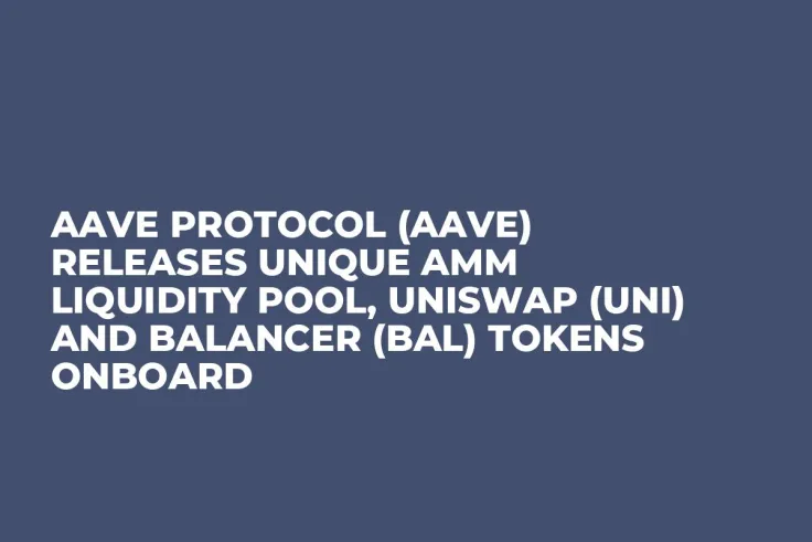 Aave Protocol (AAVE) Releases Unique AMM Liquidity Pool, Uniswap (UNI) and Balancer (BAL) Tokens Onboard