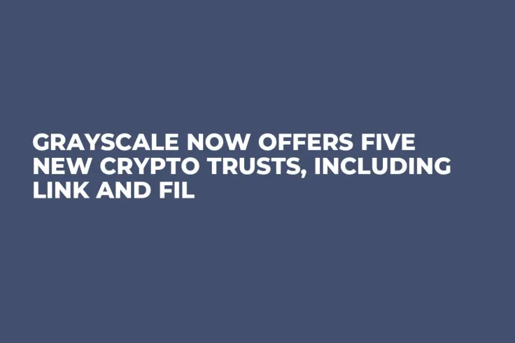 Grayscale Now Offers Five New Crypto Trusts, Including LINK and FIL