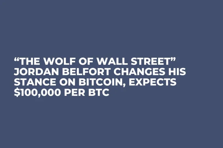 “The Wolf Of Wall Street” Jordan Belfort Changes His Stance on Bitcoin, Expects $100,000 per BTC