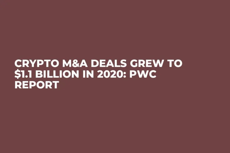 Crypto M&A Deals Grew to $1.1 Billion in 2020: PwC Report