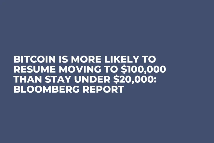 Bitcoin Is More Likely to Resume Moving to $100,000 Than Stay Under $20,000: Bloomberg Report