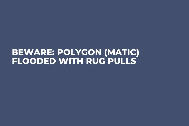 BEWARE: Polygon (MATIC) Flooded with Rug Pulls