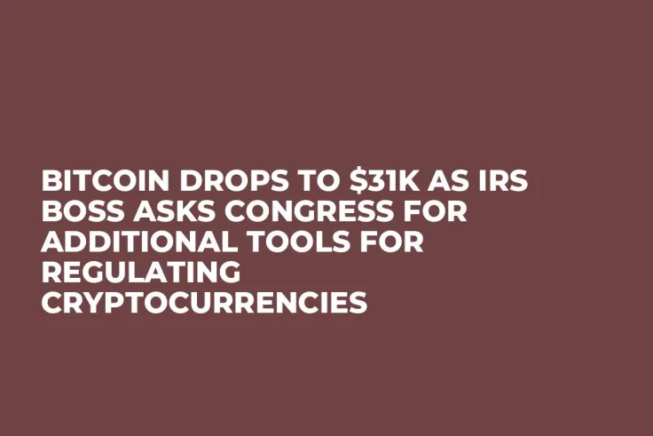 Bitcoin Drops to $31K as IRS Boss Asks Congress for Additional Tools for Regulating Cryptocurrencies