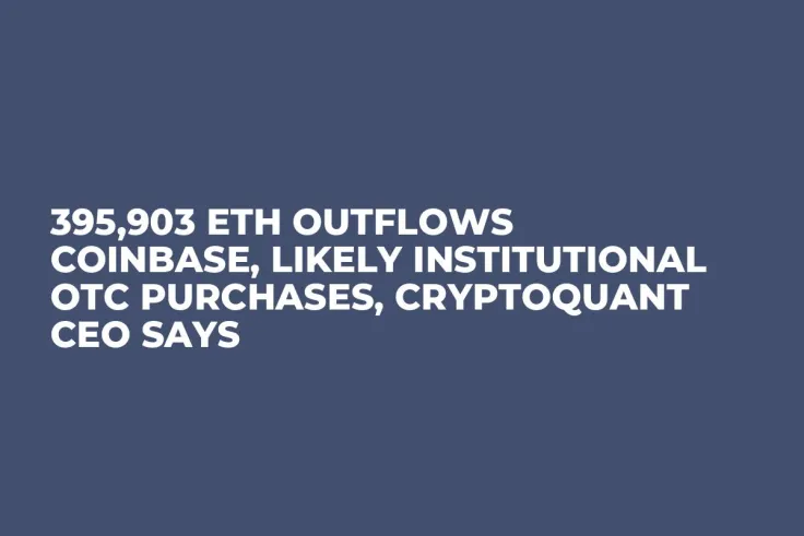 395,903 ETH Outflows Coinbase, Likely Institutional OTC Purchases, CryptoQuant CEO Says