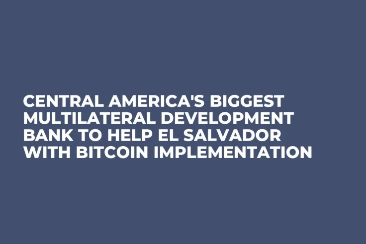 Central America's Biggest Multilateral Development Bank to Help El Salvador with Bitcoin Implementation 