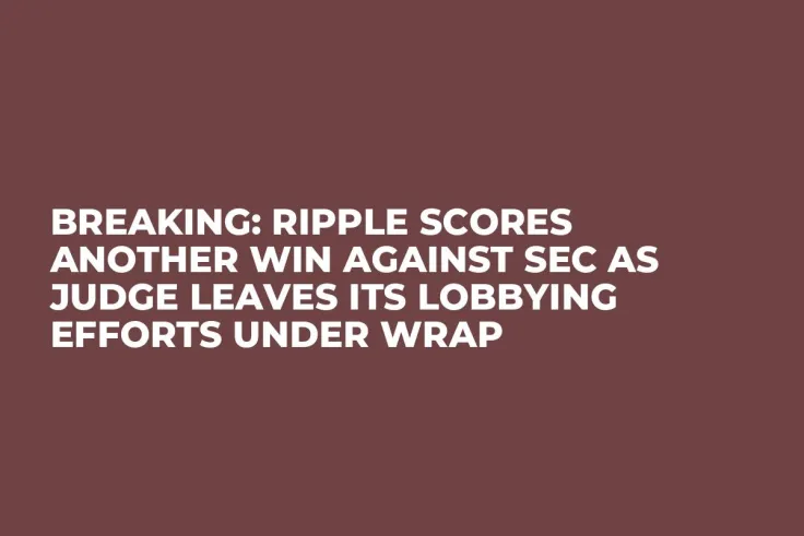 BREAKING: Ripple Scores Another Win Against SEC as Judge Leaves Its Lobbying Efforts Under Wrap 
