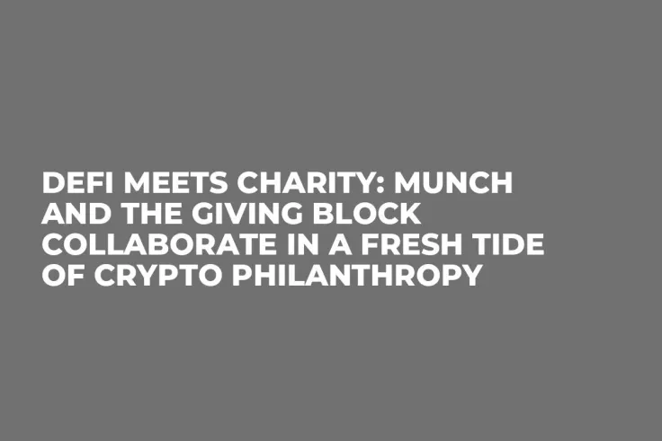 DeFi Meets Charity: Munch and The Giving Block Collaborate in a Fresh Tide of Crypto Philanthropy