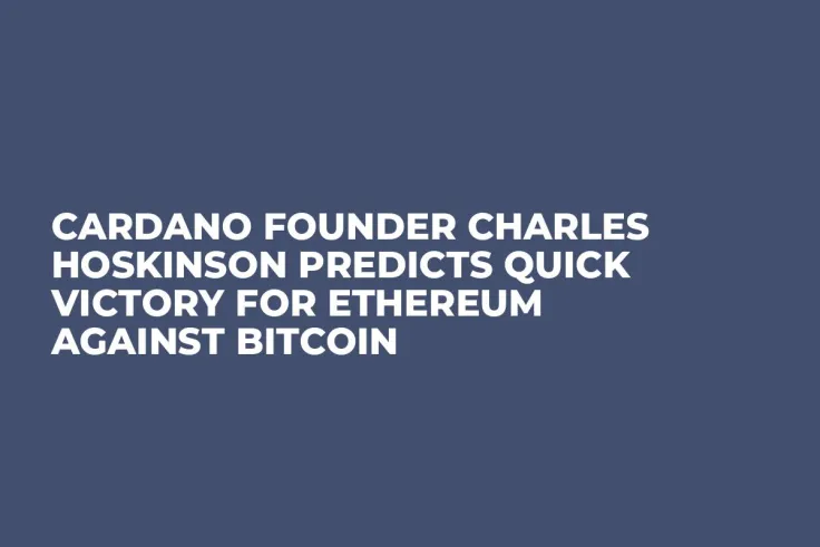 Cardano Founder Charles Hoskinson Predicts Quick Victory for Ethereum Against Bitcoin