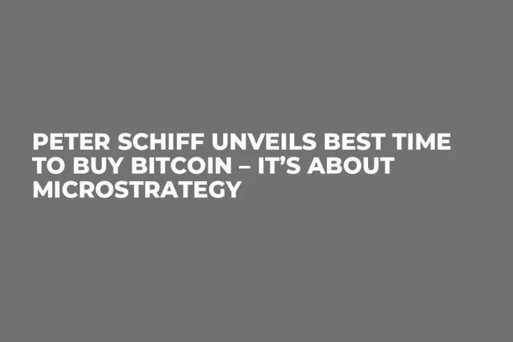 Peter Schiff Unveils Best Time to Buy Bitcoin – It’s About MicroStrategy 