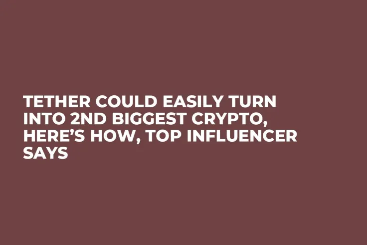 Tether Could Easily Turn Into 2nd Biggest Crypto, Here’s How, Top Influencer Says