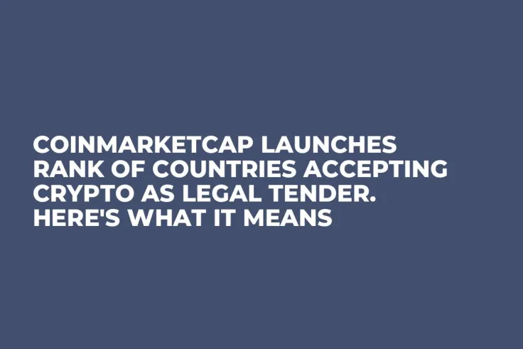 CoinMarketCap Launches Rank of Countries Accepting Crypto as Legal Tender. Here's What it Means